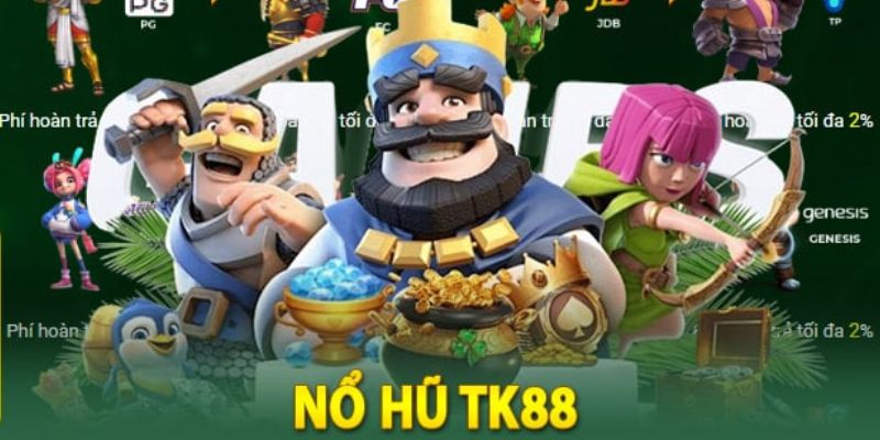 Tổng quan cơ bản về tụ điểm nổ hũ TK88